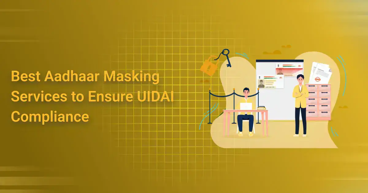 Best Aadhaar Masking Services to Ensure UIDAI Compliance