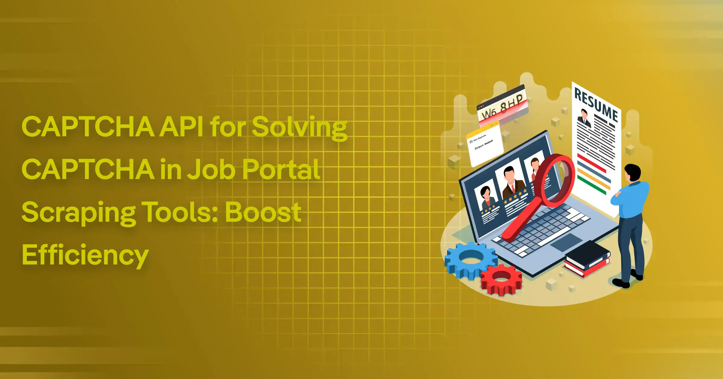 CAPTCHA API for Solving CAPTCHA in Job Portal Scraping Tools: Boost Efficiency