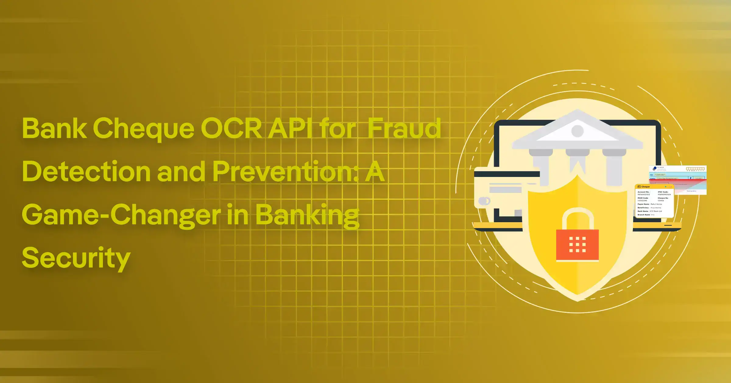 Bank Cheque OCR API for Fraud Detection and Prevention: A Gamechanger in Banking Security