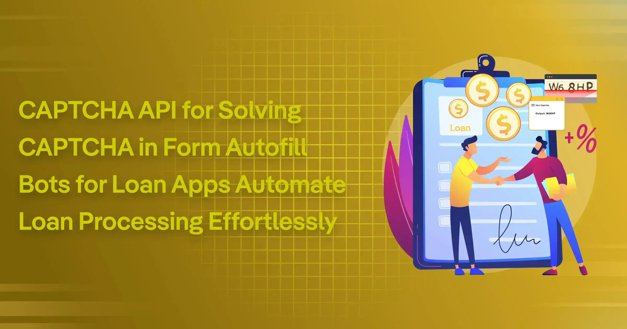 CAPTCHA API for Solving CAPTCHA in Form Autofill Bots for Loan Apps — Automate Loan Processing Effortlessly